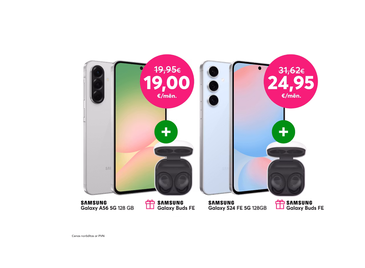 Pērc telefonu Samsung Galaxy A56 5G 128GB par 19,00 eiro mēnesī, iepriekšējo 19,95 eiro vietā vai izvēlies Samsung Galaxy S24 FE telefonu par 24,95 eiro mēnesī, iepriekšējo 31,62 eiro vietā un saņem dāvanā Samsung austiņas 89 eiro vērtībā